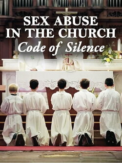 Sex Abuse in the Church: Code of Silence (2017) Sex Abuse in the Church: Code of Silence (2017)