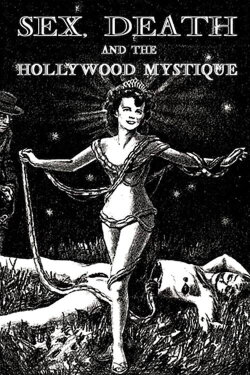 Sex, Death & The Hollywood Mystique (1999) Sex, Death & The Hollywood Mystique (1999)