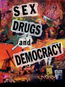 Sex, Drugs and Democracy (1994) Sex, Drugs and Democracy (1994)