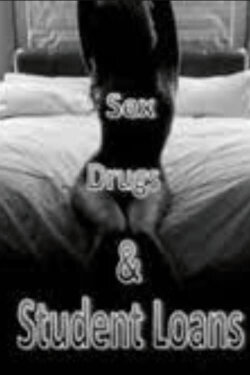 Sex, Drugs, and Student Loans (2011) Sex, Drugs, and Student Loans (2011)