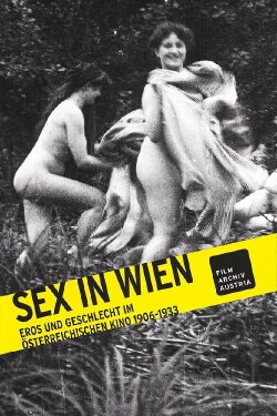 Sex in Wien: Eros und Geschlecht im österreichischen Kino 1906-1933 (2016)