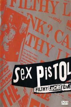 Sex Pistols: The Filthy Lucre Tour - Live in Japan (1996) Sex Pistols: The Filthy Lucre Tour - Live in Japan (1996)