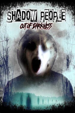 Shadow People: Out of Darkness (2022) Shadow People: Out of Darkness (2022)
