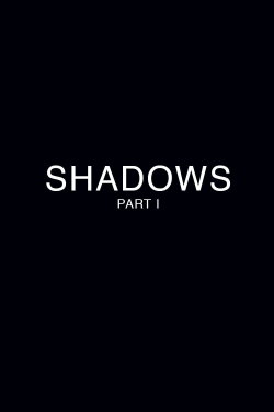 Shadows - Part 1 (2018)