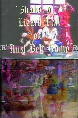 Shake a Lizard Tail or Rust Belt Rump (1996) Shake a Lizard Tail or Rust Belt Rump (1996)