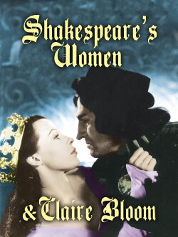 Shakespeare's Women and Claire Bloom (1999) Shakespeare's Women and Claire Bloom (1999)