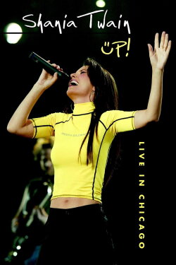 Shania Twain Up! Live in Chicago (2003) Shania Twain Up! Live in Chicago (2003)