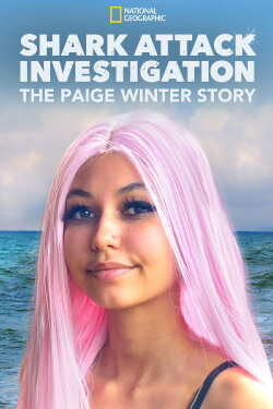 Shark Attack Investigation: The Paige Winter Story (2020) Shark Attack Investigation: The Paige Winter Story (2020)