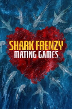 Shark Frenzy: Mating Games (2024) Shark Frenzy: Mating Games (2024)