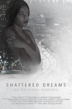 Shattered Dreams: Sex Trafficking in America (2019) Shattered Dreams: Sex Trafficking in America (2019)