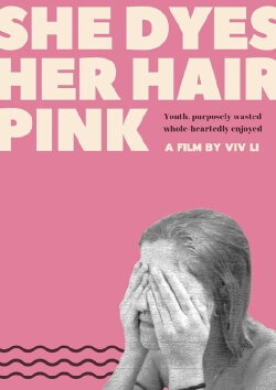 She Dyes Her Hair Pink (2020) She Dyes Her Hair Pink (2020)