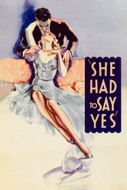 She Had to Say Yes (1933) She Had to Say Yes (1933)