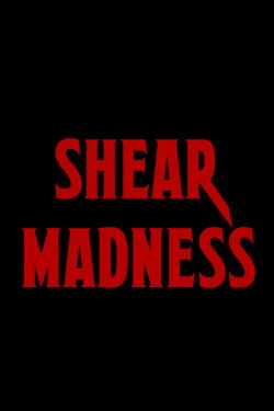 Shear Madness (2017)