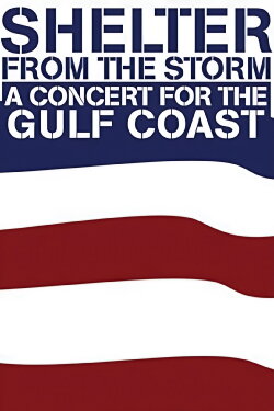 Shelter from the Storm: A Concert for the Gulf Coast (2005) Shelter from the Storm: A Concert for the Gulf Coast (2005)
