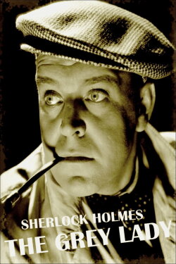Sherlock Holmes: The Grey Lady (1937) Sherlock Holmes: The Grey Lady (1937)