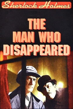 Sherlock Holmes: The Man Who Disappeared (1951) Sherlock Holmes: The Man Who Disappeared (1951)