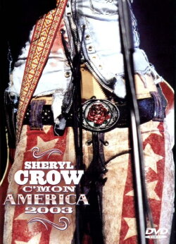 Sheryl Crow: C'mon America (2003) Sheryl Crow: C'mon America (2003)