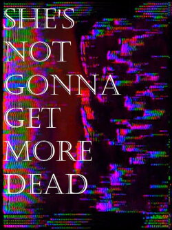 she's not gonna get more dead (2018) she's not gonna get more dead (2018)