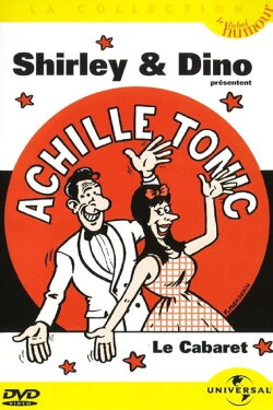 Shirley & Dino présentent Achille Tonic: Le cabaret (2002) Shirley & Dino présentent Achille Tonic: Le cabaret (2002)