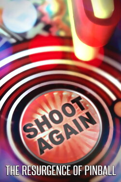 Shoot Again: The Resurgence of Pinball (2024) Shoot Again: The Resurgence of Pinball (2024)