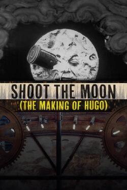 Shoot the Moon: The Making of 'Hugo' (2012) Shoot the Moon: The Making of 'Hugo' (2012)