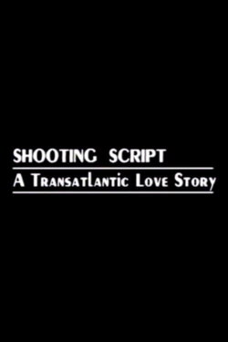 Shooting Script: A Transatlantic Love Story (1992) Shooting Script: A Transatlantic Love Story (1992)