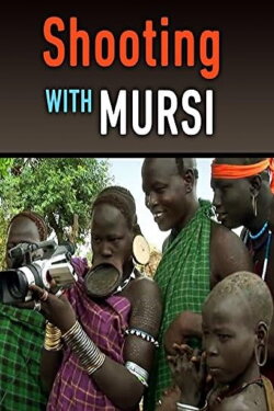 Shooting with Mursi (2009) Shooting with Mursi (2009)