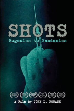 Shots: Eugenics to Pandemics (2022) Shots: Eugenics to Pandemics (2022)