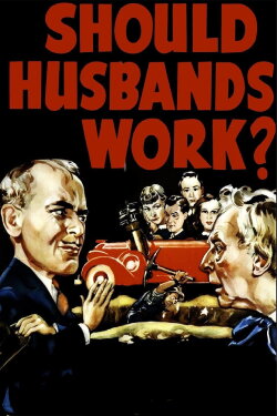 Should Husbands Work? (1939) Should Husbands Work? (1939)