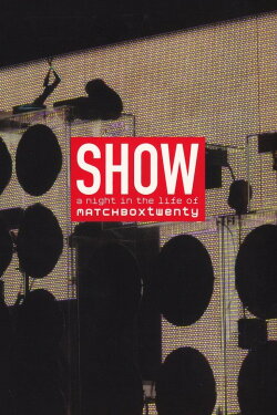 Show: A Night In The Life of Matchbox Twenty (2004) Show: A Night In The Life of Matchbox Twenty (2004)