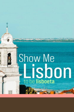 Show Me Lisbon (2015) Show Me Lisbon (2015)
