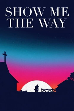 Show Me the Way (2019) Show Me the Way (2019)