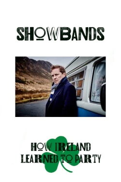 Showbands: How Ireland Learned to Party (2019) Showbands: How Ireland Learned to Party (2019)
