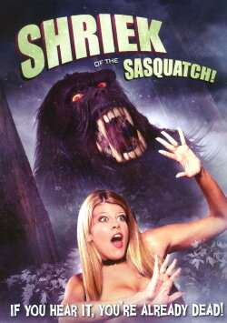 Shriek of the Sasquatch! (2011) Shriek of the Sasquatch! (2011)