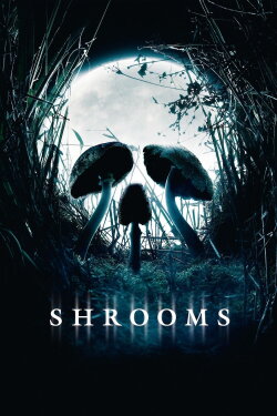 Shrooms (2007) Shrooms (2007)
