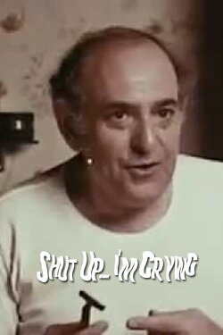 Shut Up... I'm Crying (1970) Shut Up... I'm Crying (1970)