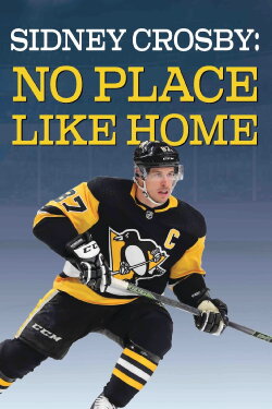 Sidney Crosby: There's No Place Like Home (2019) Sidney Crosby: There's No Place Like Home (2019)