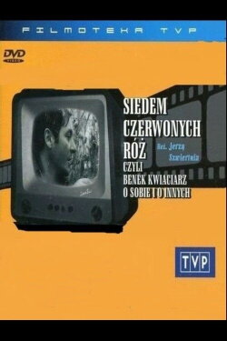 Siedem czerwonych róż, czyli Benek kwiaciarz o sobie i o innych (1973) Siedem czerwonych róż, czyli Benek kwiaciarz o sobie i o innych (1973)