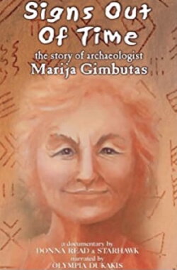 Signs Out of Time: The Life of Archaeologist Marija Gimbutas (2004)