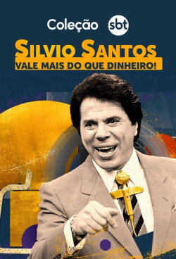 Silvio Santos: Vale Mais Que Dinheiro! (2024)