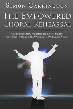 Simon Carrington: The Empowered Choral Rehearsal (2010) Simon Carrington: The Empowered Choral Rehearsal (2010)