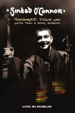 Sinead O'Connor - Goodnight, Thank You. You've Been a Lovely Audience (2003) Sinead O'Connor - Goodnight, Thank You. You've Been a Lovely Audience (2003)
