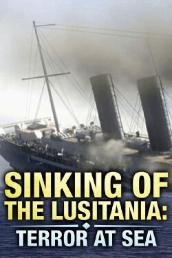 Sinking of the Lusitania: Terror at Sea (2007) Sinking of the Lusitania: Terror at Sea (2007)