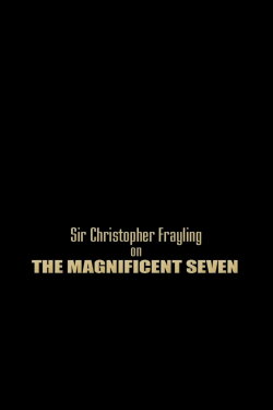 Sir Christopher Frayling On 'The Magnificent Seven' (2006) Sir Christopher Frayling On 'The Magnificent Seven' (2006)