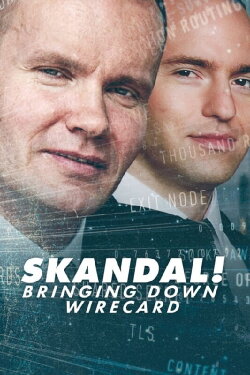 Skandal! Bringing Down Wirecard (2022) Skandal! Bringing Down Wirecard (2022)