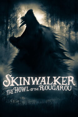 Skinwalker: The Howl of the Rougarou (2021) Skinwalker: The Howl of the Rougarou (2021)