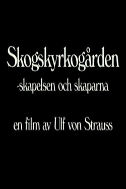 Skogskyrkogården - Skapelsen och skaparna (2011)