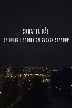 Skratta Då: En Rolig Historia Om Svensk Standup (2017) Skratta Då: En Rolig Historia Om Svensk Standup (2017)