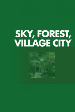 Sky, Forest, Village City (2021) Sky, Forest, Village City (2021)