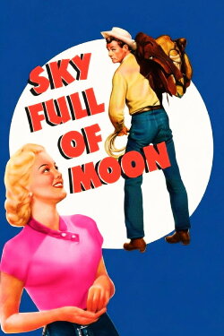Sky Full of Moon (1952) Sky Full of Moon (1952)